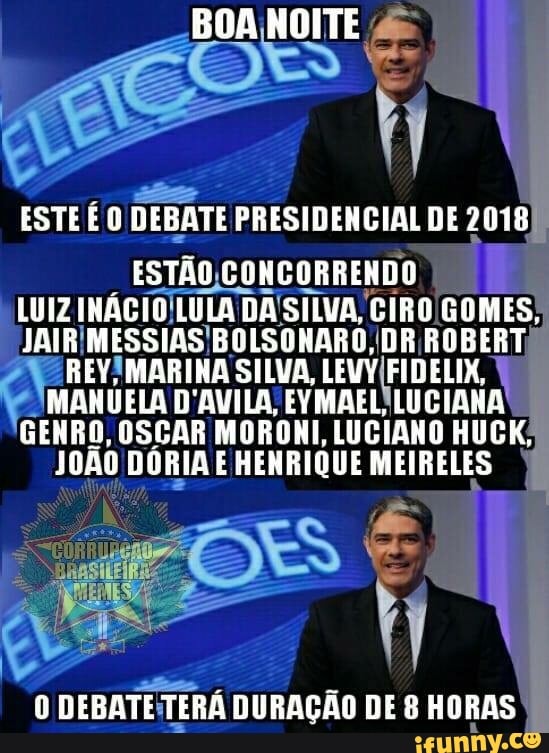 _ESTAO,CONCORRENDO
LUIZ INACIO!LULA DA'SILVA, CIRO GOMES;
JAIRIMESSIAS'BOLSONARO,I\DR.ROBERT,
Ne REVÍMARINA SILVA, LEVY/FIDELIK, y
MANUELA D'AVILA, EYMAELYLUCIANA
GENRO, OSCAR MORONI, LUCIANO HUCK:
JOAO DÓRIA E HENRIQUE MEIRELES