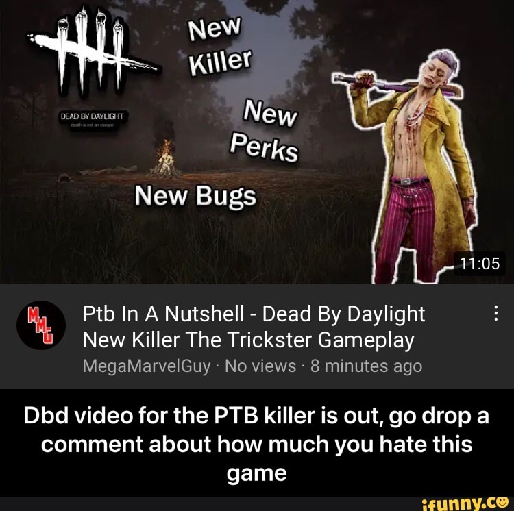 New Iller New Perks New Bugs Ptb In A Nutshell Dead By Daylight New Killer The Trickster Gameplay Megamarvelguy No Views 8 Minutes Ago Dbd Video For The Ptb