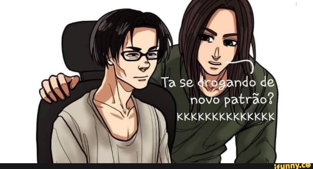Ta se de novo patrão?
KKKKKKKKKKKKKK
