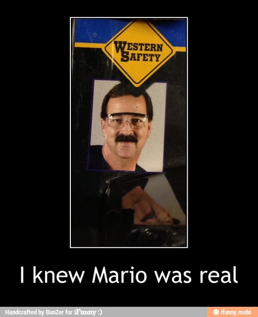 I knew Mario was real - I knew Mario was real