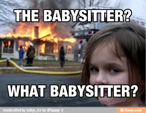 É
WHAT BABYSITTER?