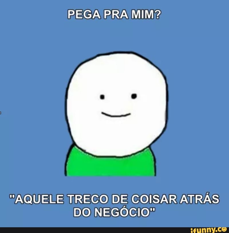 FAQUELE TRECO DE COISAR ATRÁS
DO NEGOCIO: