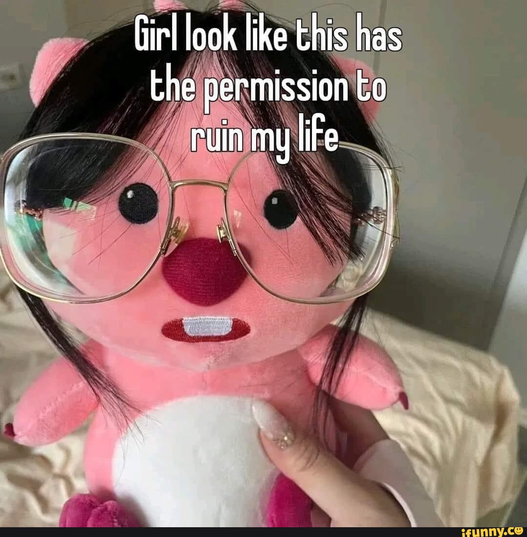 Girl look like this has the permission to ruin my life iFunny