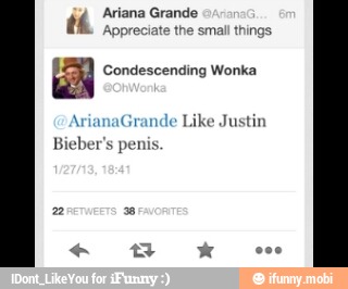 Ariana Grande
Condescending Wonka
ArianaGrande Like Justin
Bieber's penis.