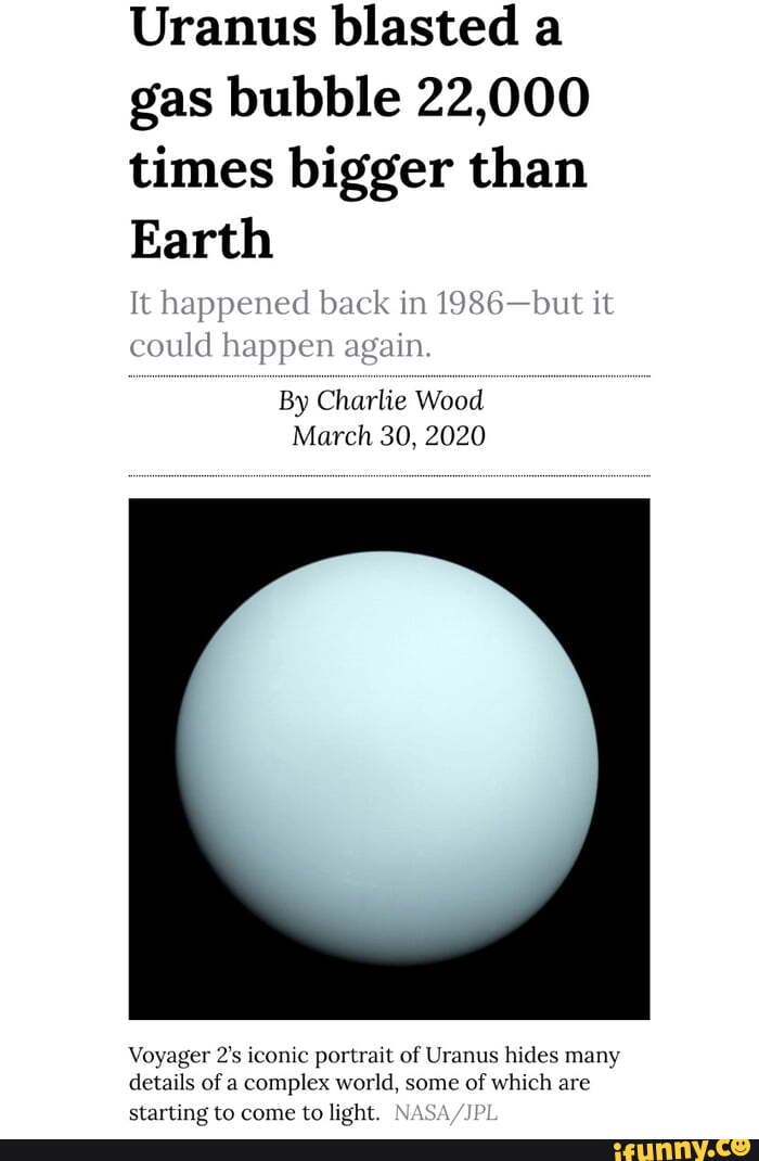 Uranus Exploding Uranus blasted a gas bubble 22,000 times bigger than Earth It happened ...