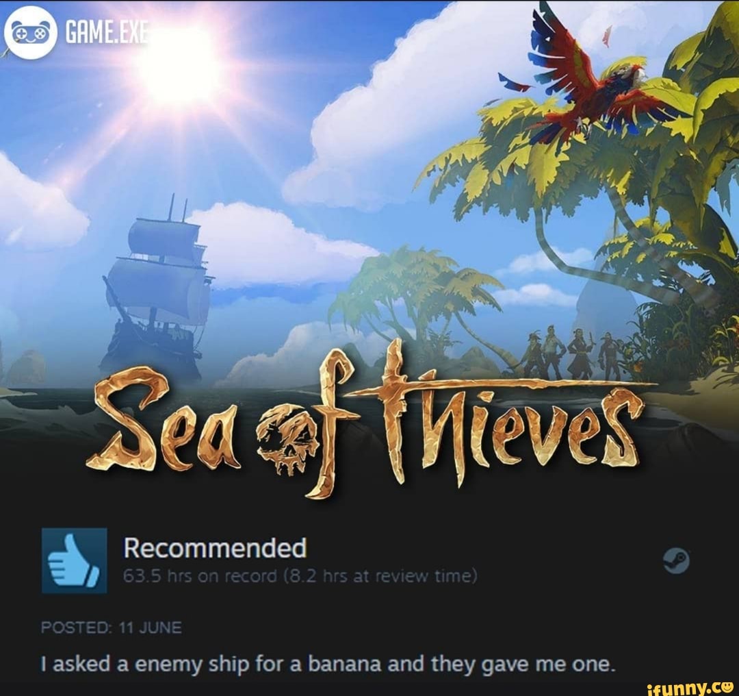 l asked a enemy ship for a banana and they gave me one.
