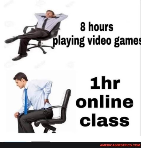 8 hours laying video game:
_A_J online class