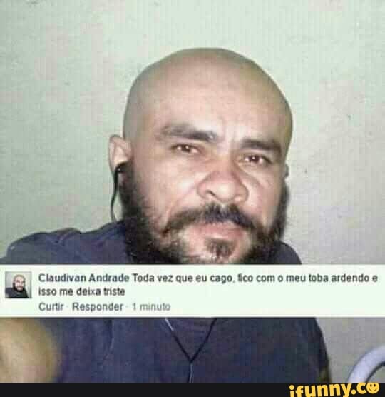 laudivan Andrade Toda vez que eu cago, fico com o meu toba ardendo e
BEAL isso me deixa riste
Curtir- Responder