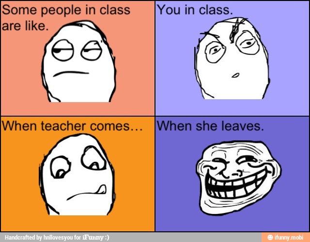 Some people in class
are like. 3