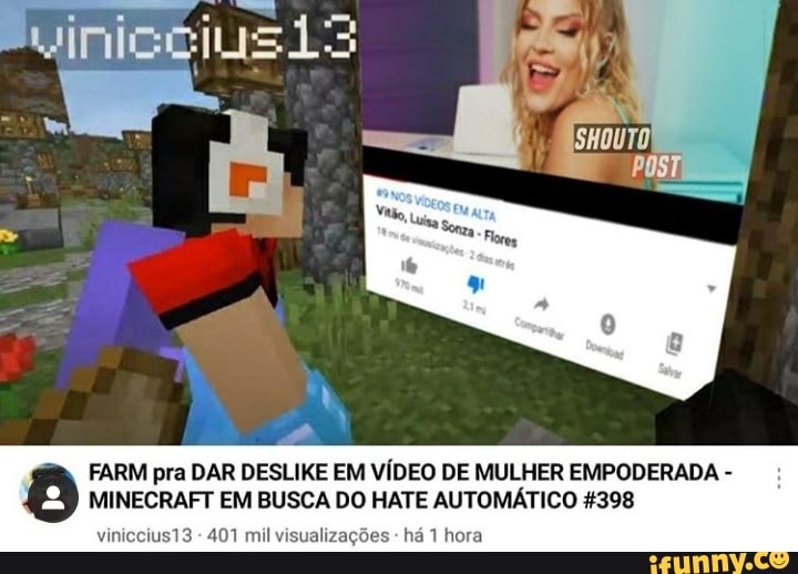 FARM pra DAR DESLIKE EM VÍDEO DE MULHER EMPODERADA MINECRAFT EM BUSCA DO HATE AUTOMÁTICO 4398
401 mil visualiza há 1 hora