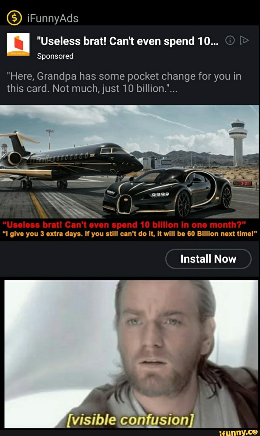 "Here, Grandpa has some pocket change for you in this card. Not much, just 10 billion."... iFunny