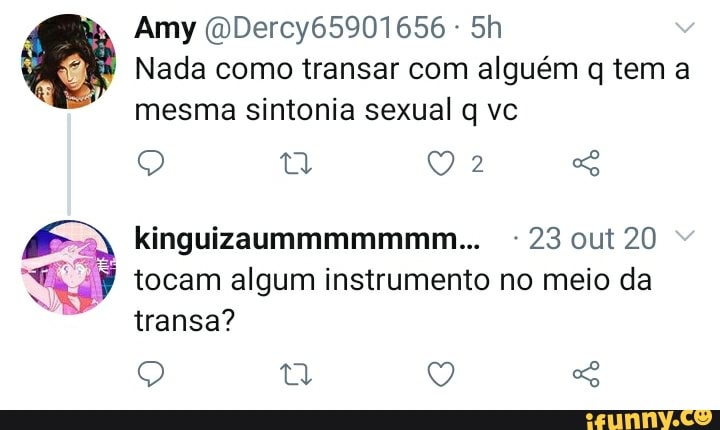 Amy (DDercy65901656 -
Nada como transar com alguém q tem a
mesma sintonia sexual q vc
kinguizaummmmmmm... 23 out 20 tocam algum instrumento no meio da transa?
Q Q