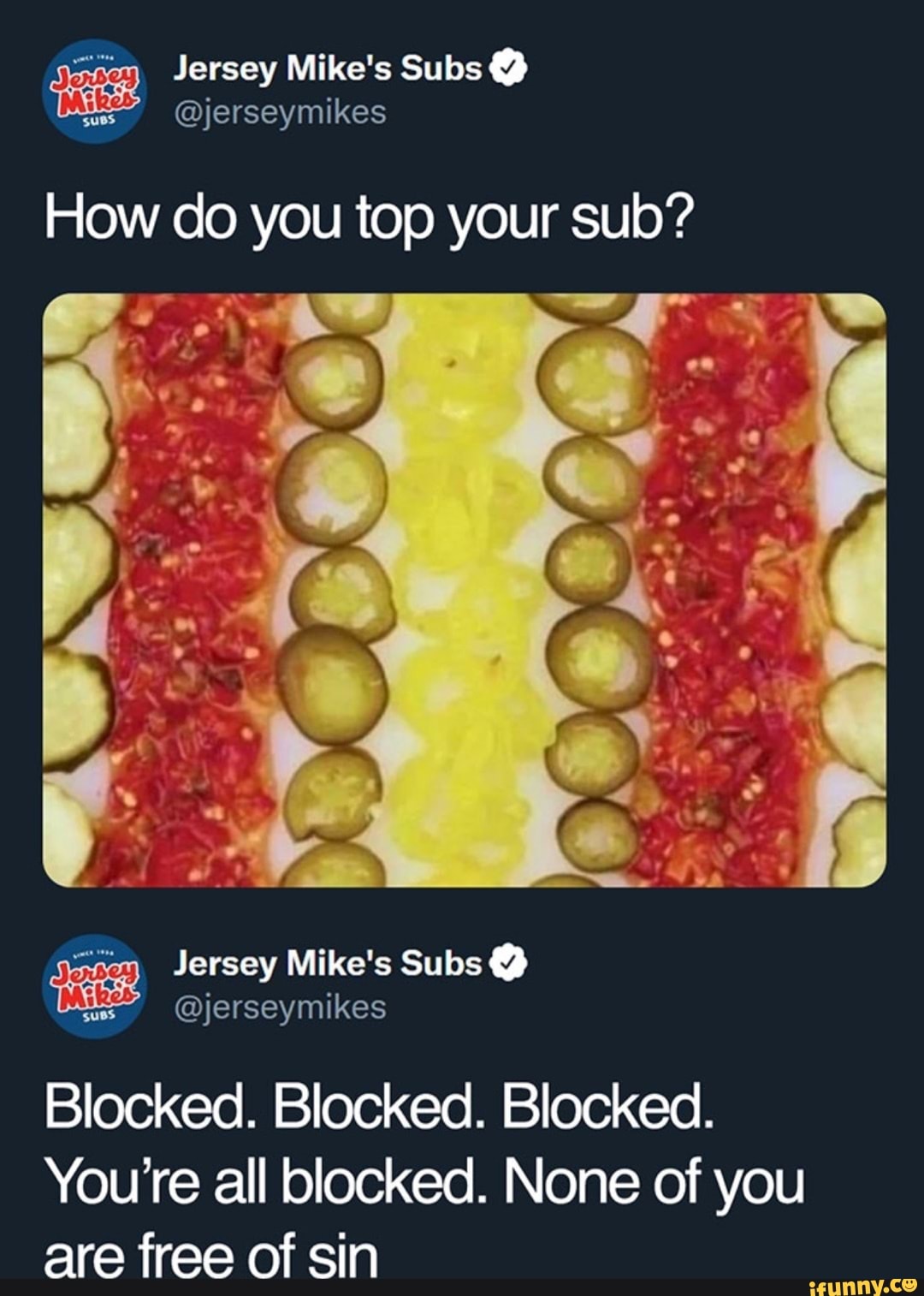 Jersey Mike's Subs @jerseymikes How do you top your sub? Jersey Mike's Subs  @ Blocked. Blocked. Blocked. You're all blocked. None of you are free of  sin - iFunny Brazil