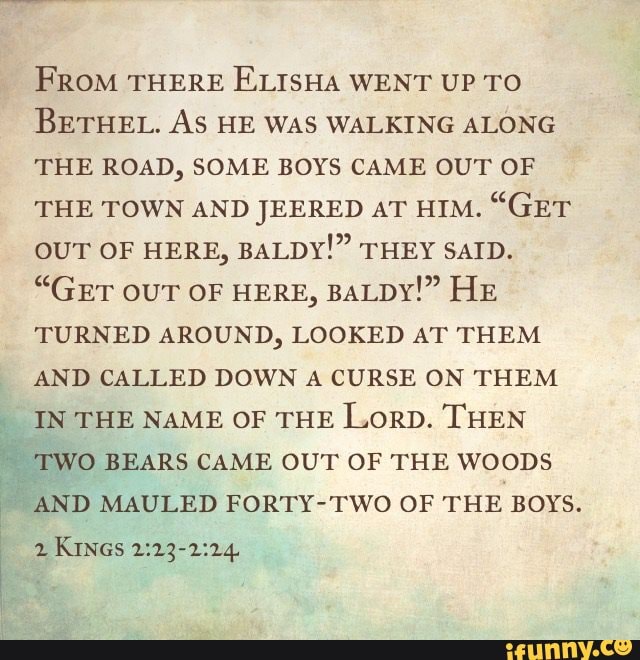 Yes, this is a real bible verse. - FROM THERE ELISHA WENT UP TO BETHEL ...