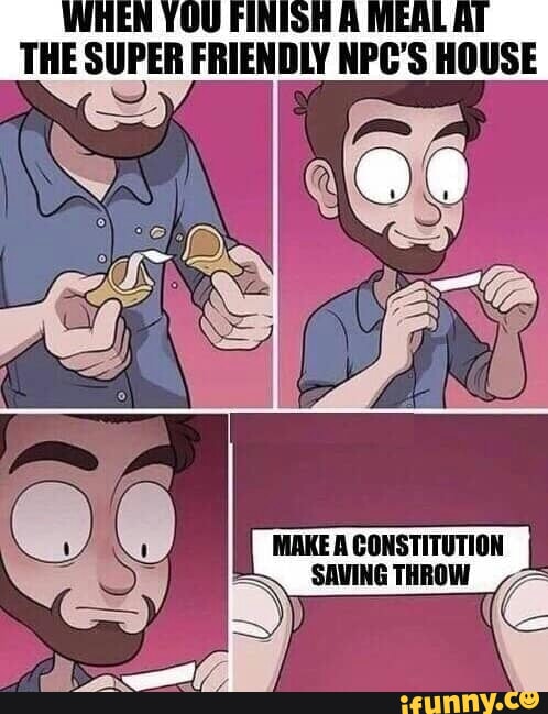 MAKE A CONSTITUTION SAVING THROW IFunny   435775dfc8f486f7be5fa65ddece53dcc438a661518cb791ed08d4876ac9f2ee 1 