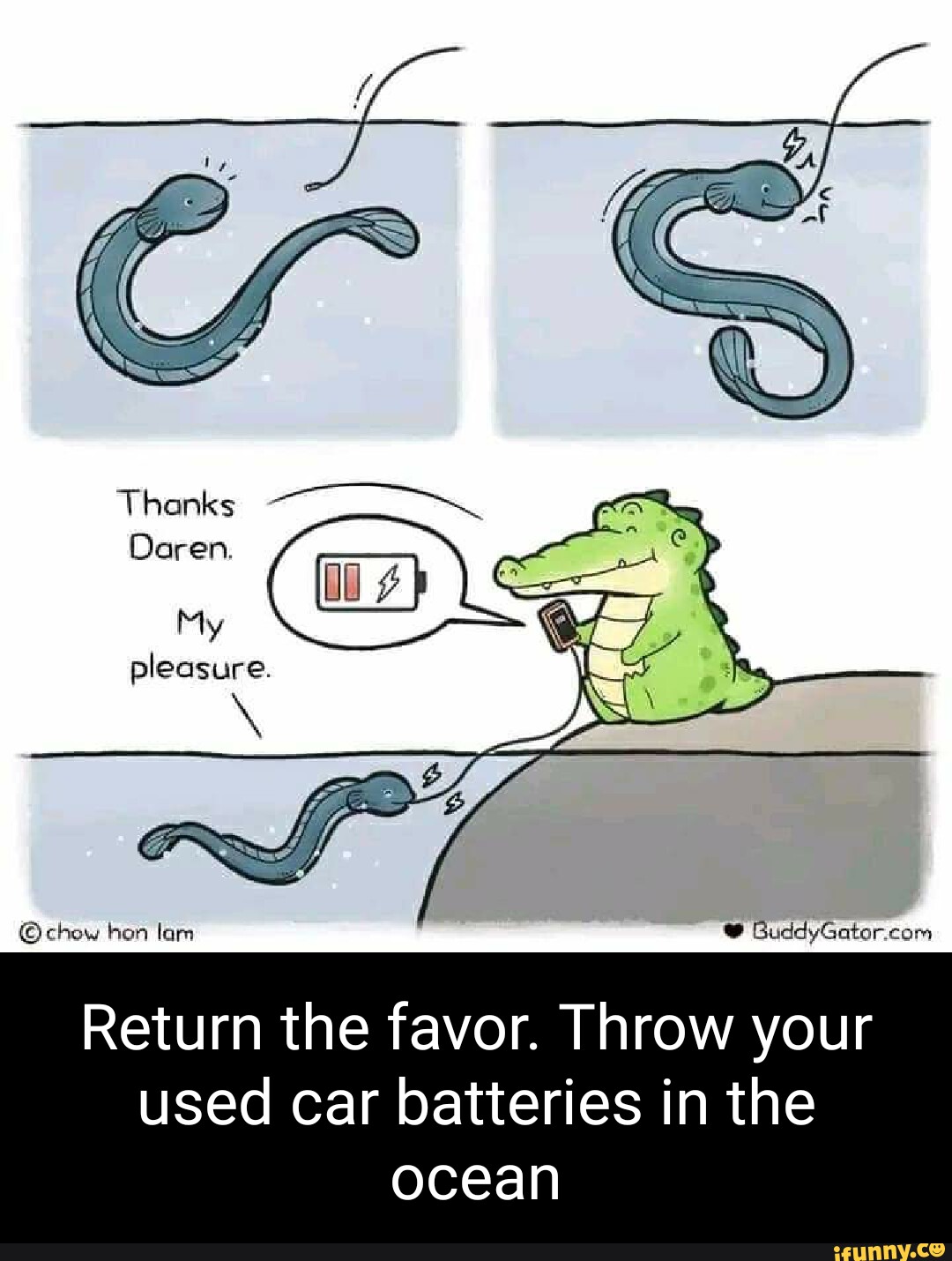 Hon lam Return the favor. Throw your used car batteries in the ocean