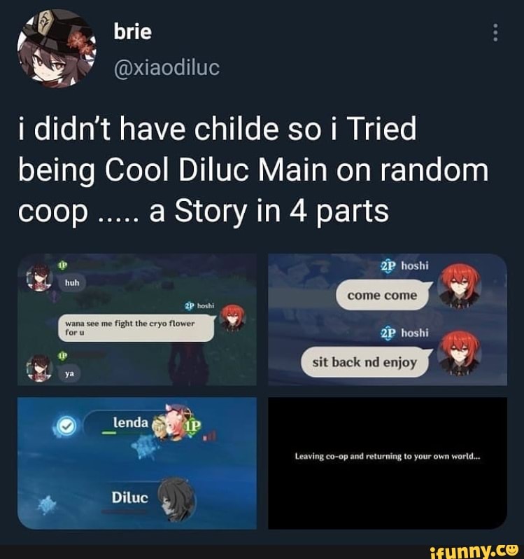 brie
@xiaodiluc
i didn't have childe so i Tried being Cool Diluc Main on random
Coop..... a Story in 4 parts os hoshi hoshi
Dilue
sit back nd enjoy