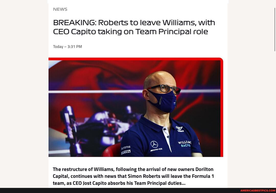 NEWS
BREAKING: Roberts to leave Williams, with
CEO Capito taking on Team Principal role
Today PM
RACIG
The restructure of Williams, following the arrival of new owners Dorilton
Capital, continues with news that Simon Roberts will leave the Formula 1 team ac CEO Inct Canito ahcorhe hic Team Princinal dutiec.._