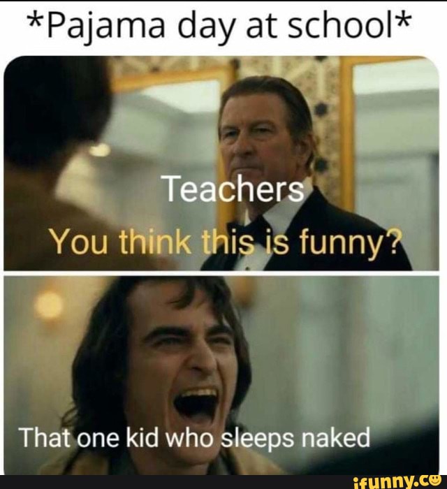 *Pajama day at school* whoªsªs iFunny