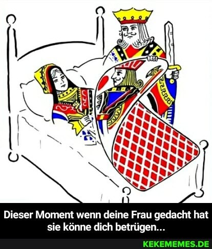 Dieser Moment wenn deine Frau gedacht hat sie könne dich betrügen... - Dieser Moment wenn deine Frau gedacht hat sie könne dich betrügen...