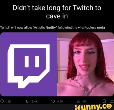 Didn't take long for Twitch to cave in Twitch will now allow "Artistic