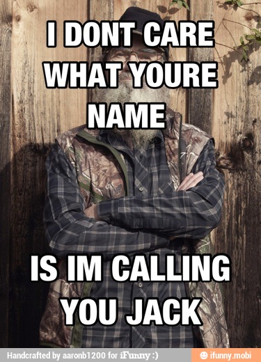ONT
CARE
IS, IM CALLING
"You JACKS