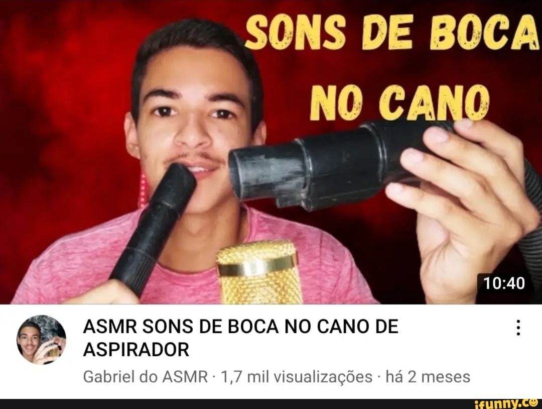 Sons De Boca Asmr Sons De Boca No Cano De Aspirador Gabriel Do Asmr 1