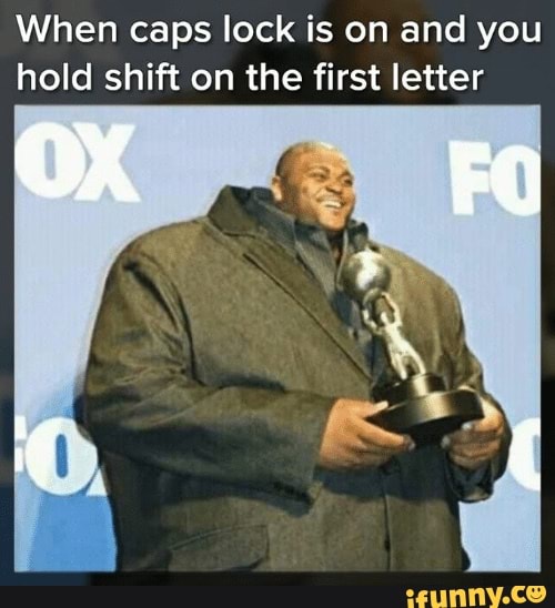 When caps lock is on and you
hold shift on the first letter