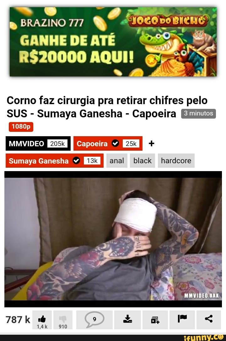 BRAZINO 777
ANHE DE ATÉ
DA O(
AQUI!
Corno faz cirurgia pra retirar chifres pelo
SUS - Sumaya Ganesha - Capoeira
MMVYIDEO Capoeira
Sumaya Ganesha v anal black hardcore
787k
1,4k
