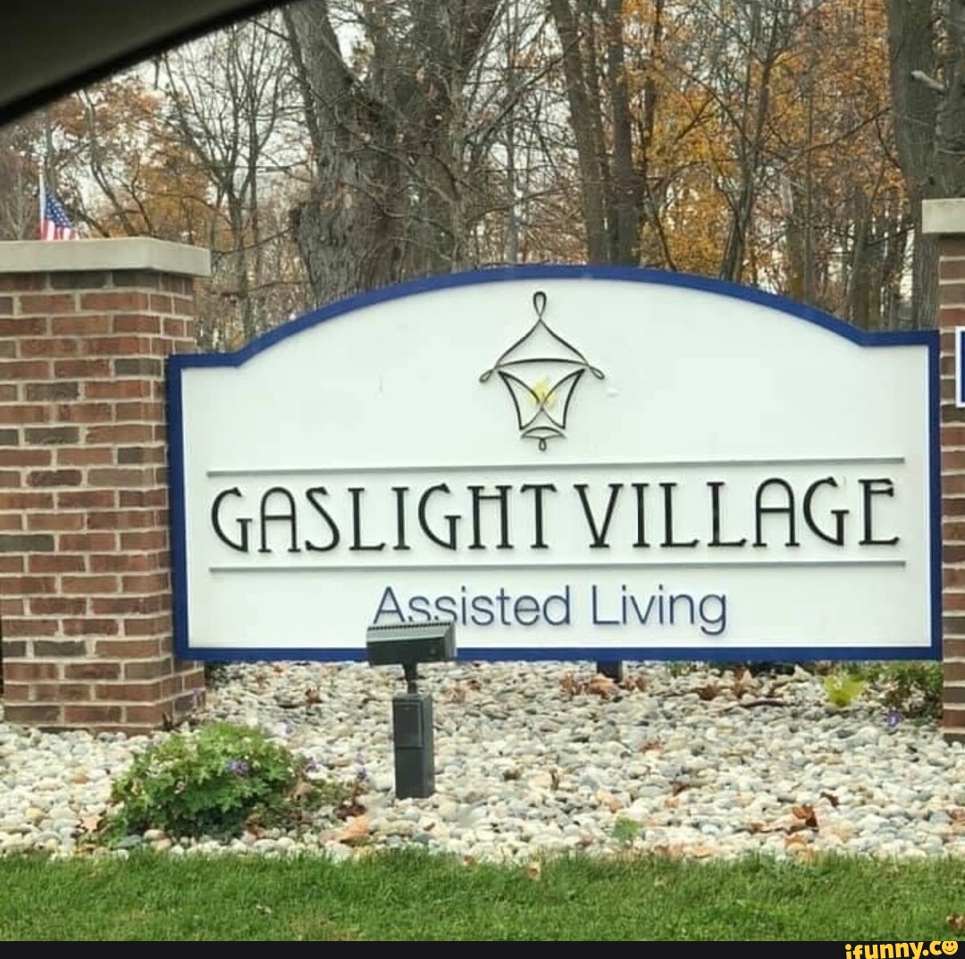 ZS GASLIGHT VILLAGE Assisted Living iFunny