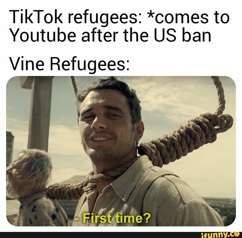 TikTok refugees: *comes to
Youtube after the US ban
Vine Refugees:
Bi