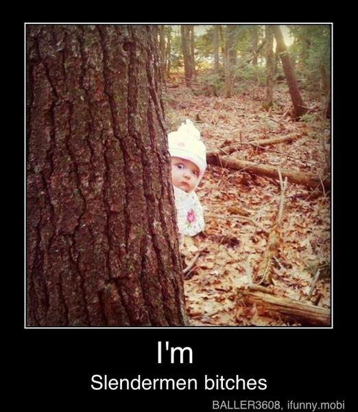 Slendermen bitches - I'm
Slendermen bitches