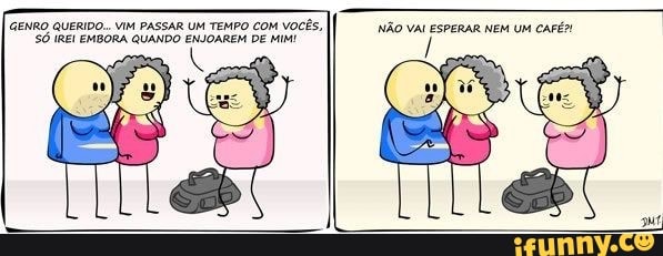 (GENRO QUERIDO... VIM PASSAR UM TEMPO COM VOCÊS, NÃO VAI ESPERAR NEM UM CAPÉM
SÓ IREI EMBORA QUANDO ENJOAREM DE MIM!