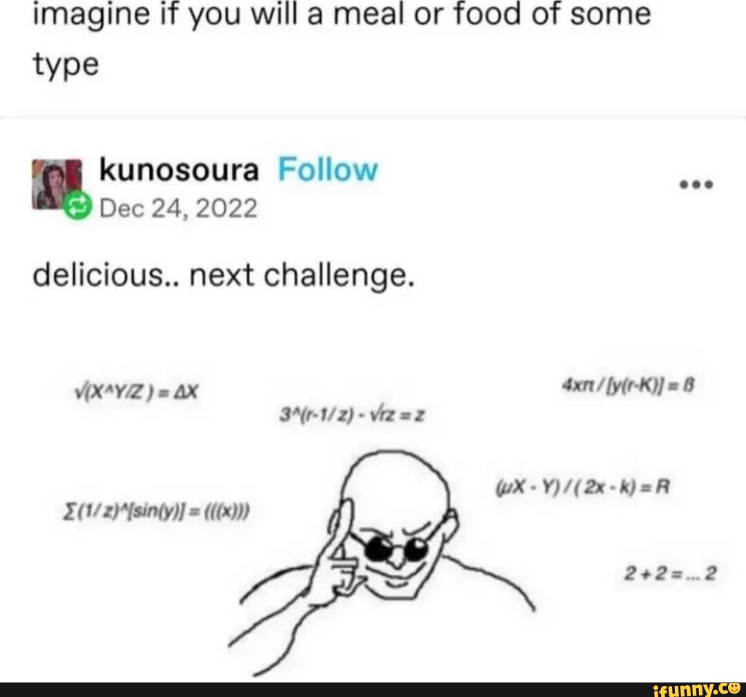 Imagine if you will a meal or food of some type kunosoura follow dec 24