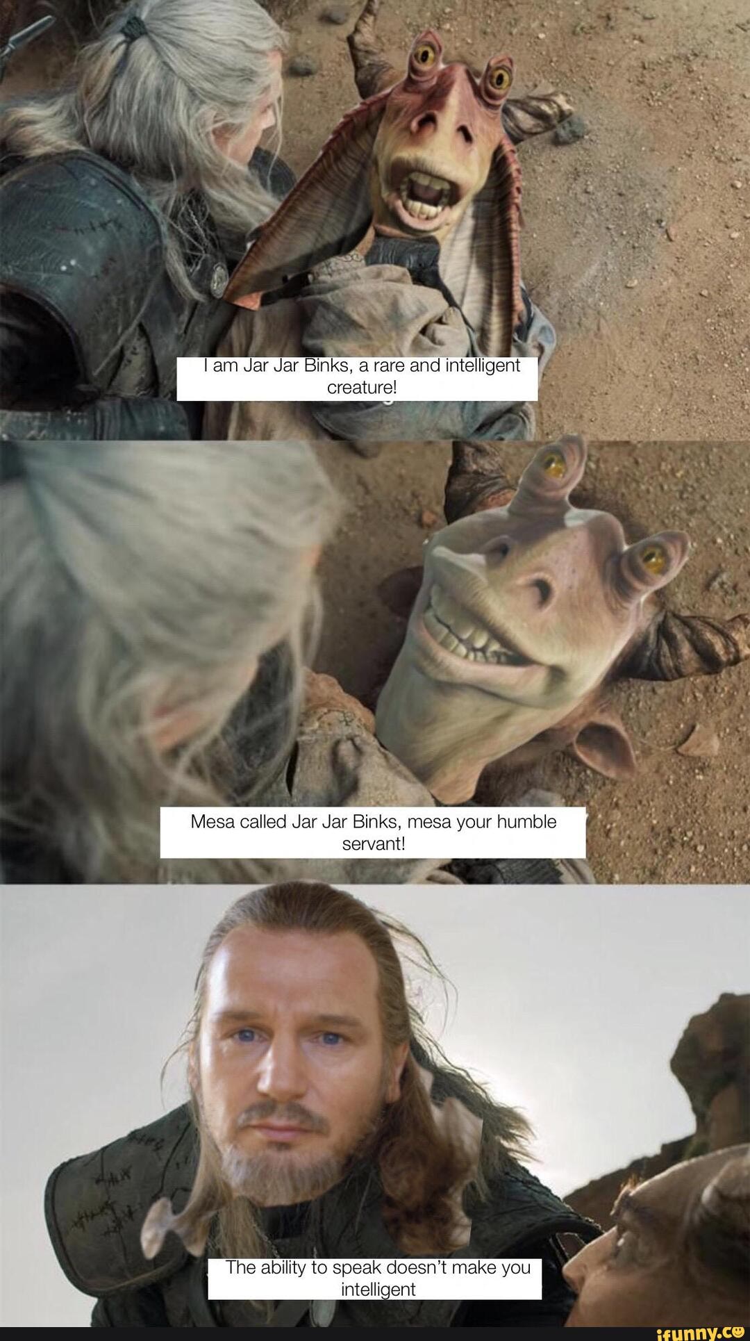 E lam Jar Jar Binks, a rare and intelligent creature! Mesa called Jar