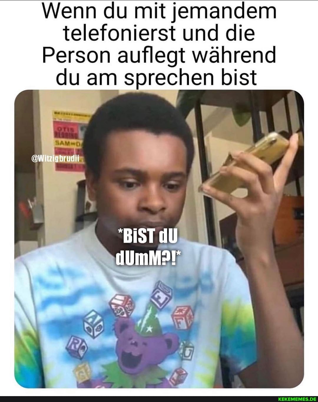 Wenn du mit jemandem telefonierst und die
Person auflegt während du am sprechen bist