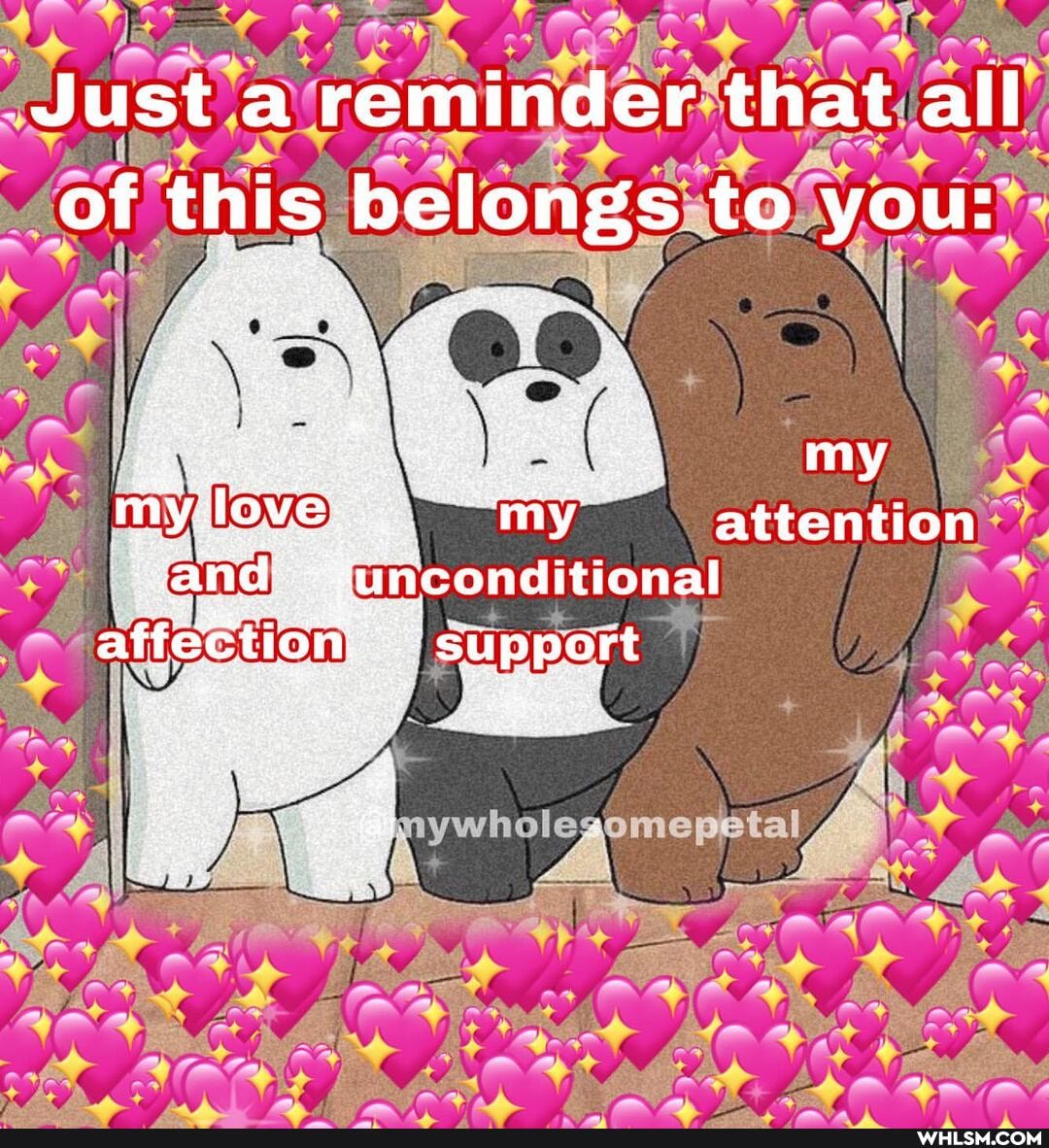 Just a reminder that all of this belongs to you:
my
'my attention unconditional
