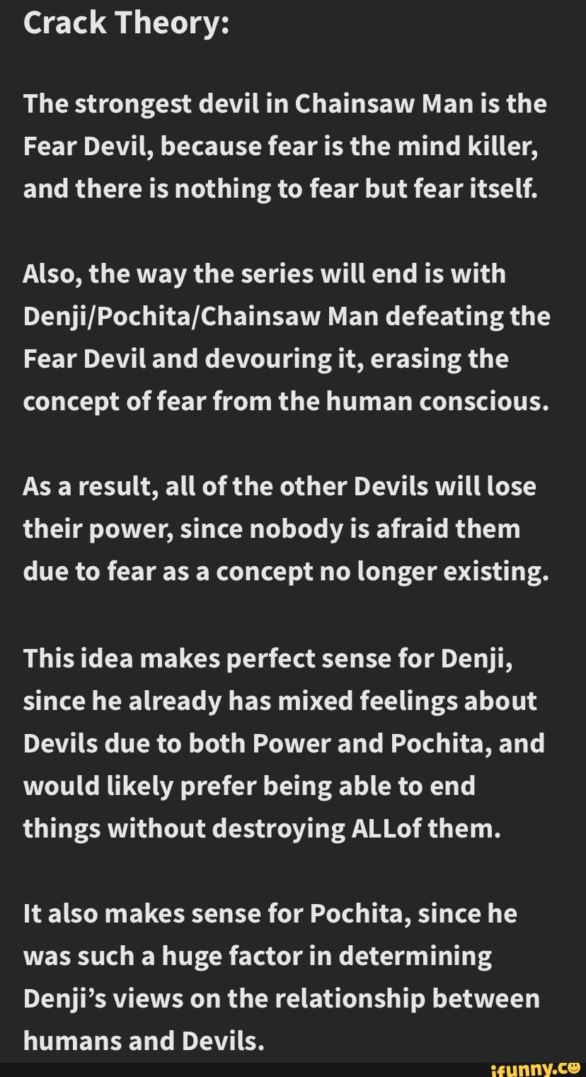 Crack Theory The strongest devil in Chainsaw Man is the Fear Devil, because fear is the mind