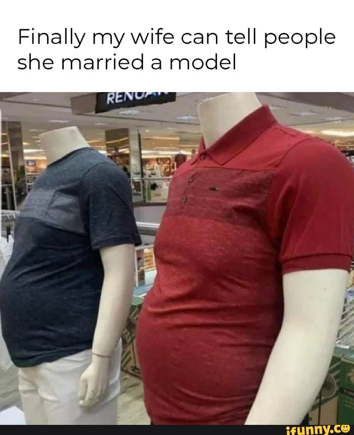 Finally my wife can tell people she married a model - iFunny