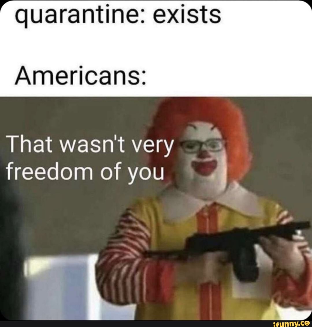 quarantine: exists
Americans:
That wasnt very