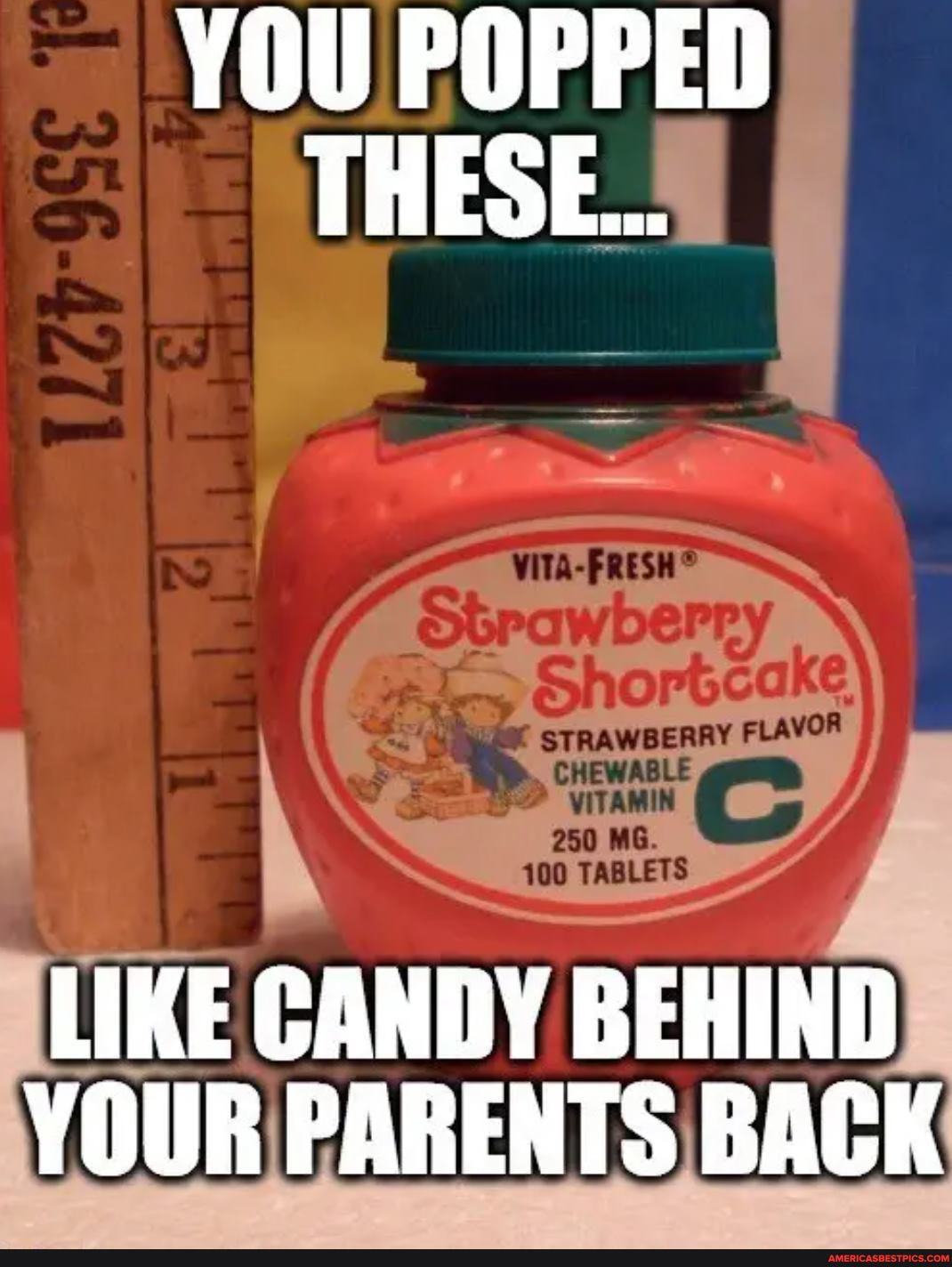 YOU POPPED THESE...
TABLETS
LIKE CANDY BEHIND YOUR PARENTS BACK