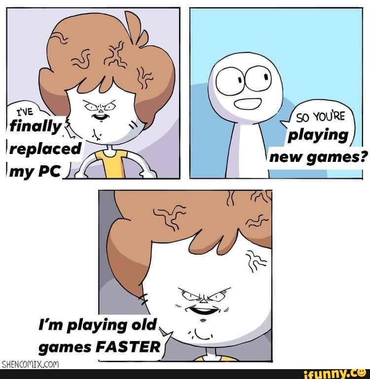 My 14yo Windows PC with old games,. still running and playing em (: - 9GAG