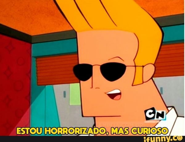 estouhorrorizado, johnnybravo