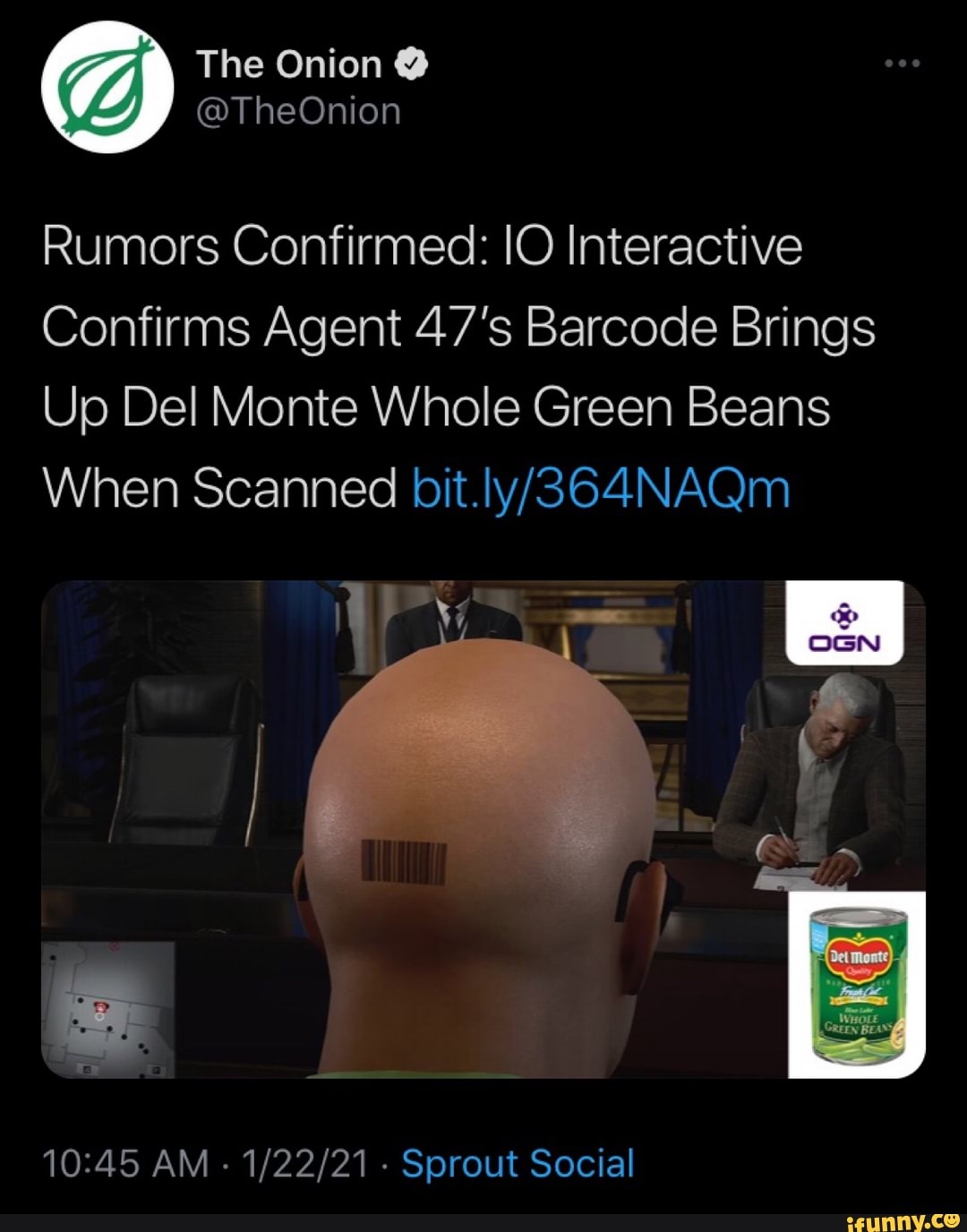 The Onion Theonion Rumors Confirmed Io Interactive Confirms Agent 47 S Barcode Brings Up Del Monte Whole Green Beans When Scanned Am Sprout Social Ifunny