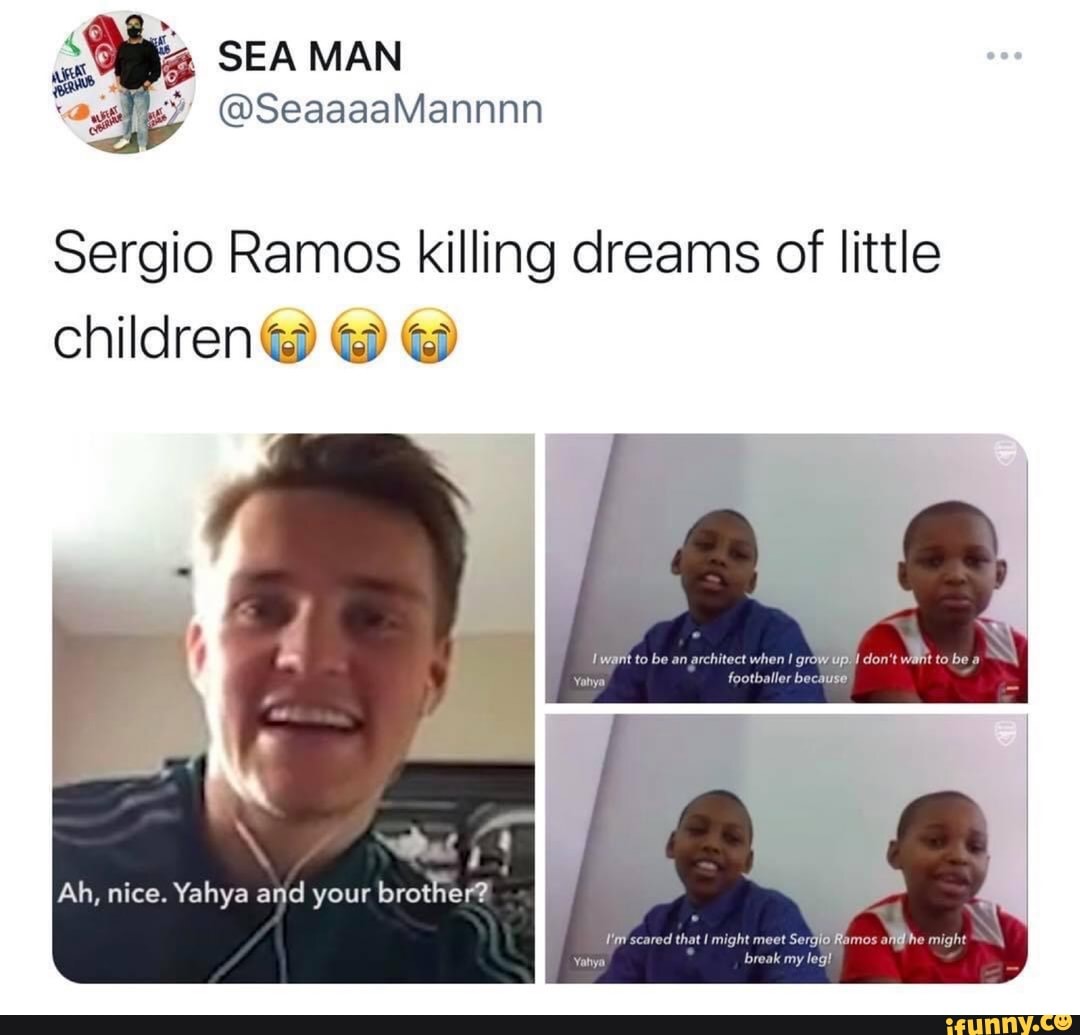 SEA MAN
@SeaaaaMannnn
Sergio Ramos killing dreams of little children@ @ @
be
Ah, nice. Yahya and your brother?