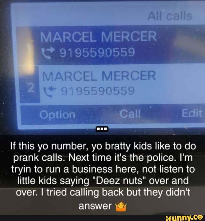 MERCER. 9195590559 If this yo number, yo bratty kids like to do prank