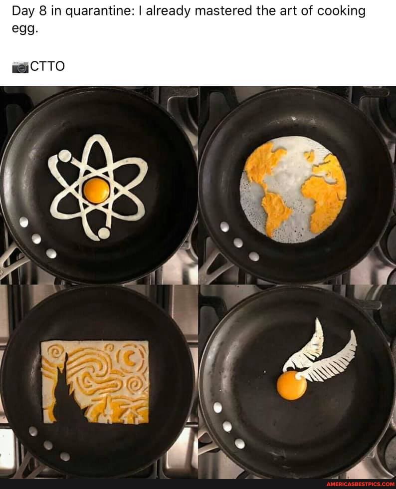 Day 8 in quarantine: I already mastered the art of cooking egg.
CTTO
