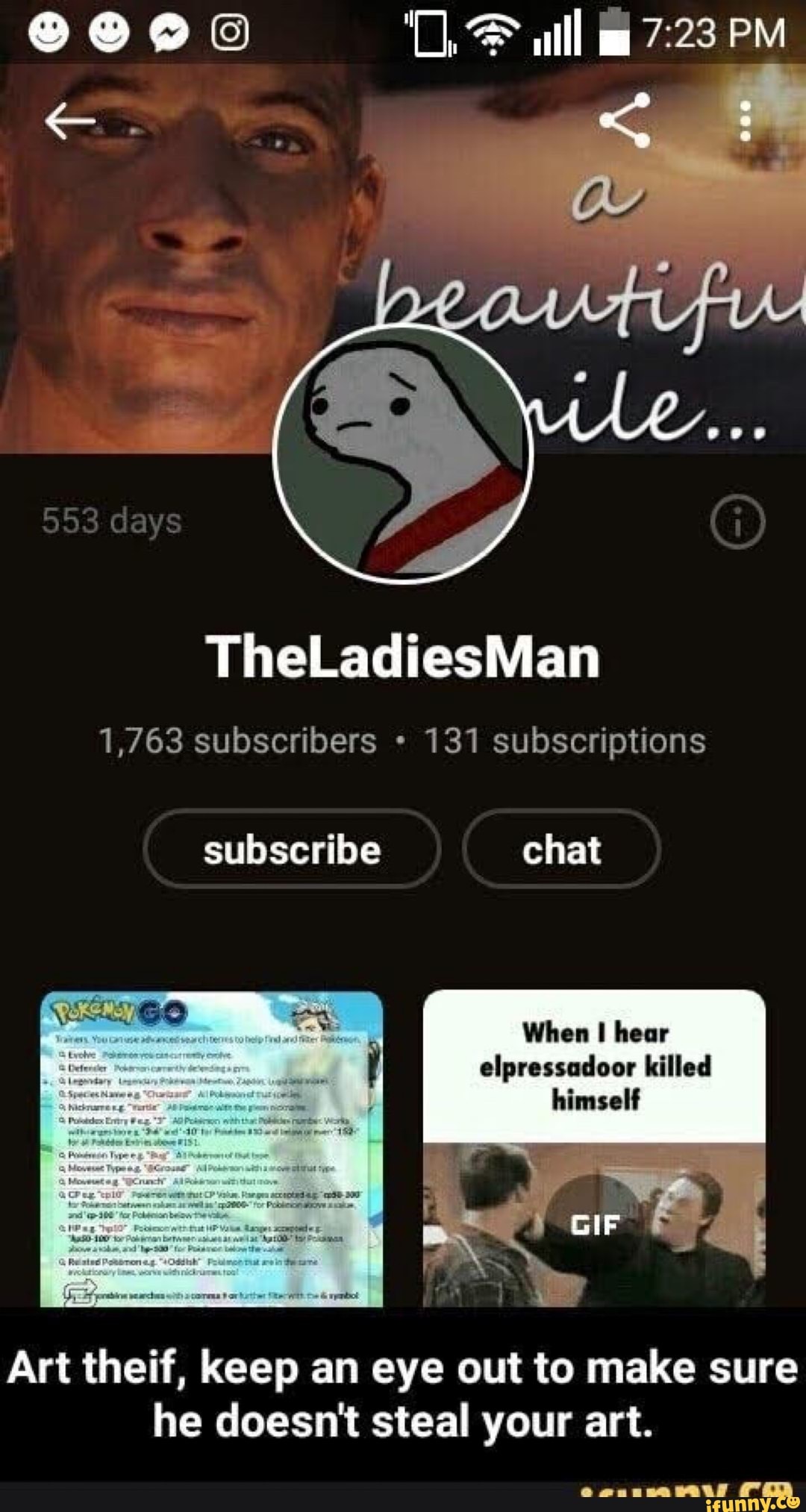 1,763 subscribers 131 subscriptions
subscribe chat
When I hear
himself
Art theif, keep an eye out to make sure
he doesn't steal your art.