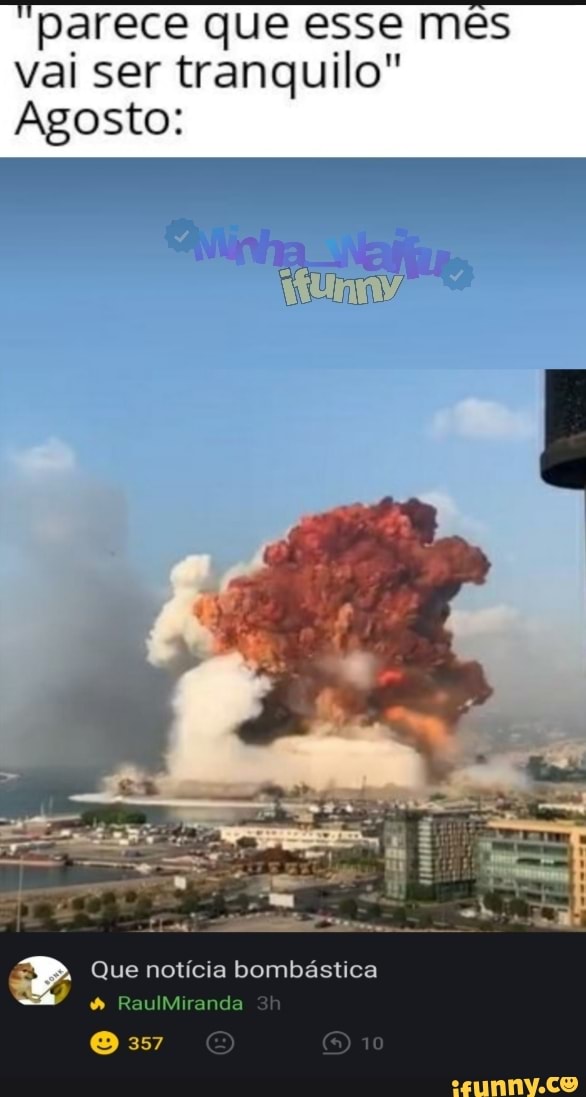 parece que esse mes vai ser tranquilo"
Agosto:
Que notícia bombástica
& RaulMiranda
357