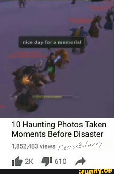 10 Haunting Photos Taken Moments Before Disaster 1,852,483 Views - iFunny